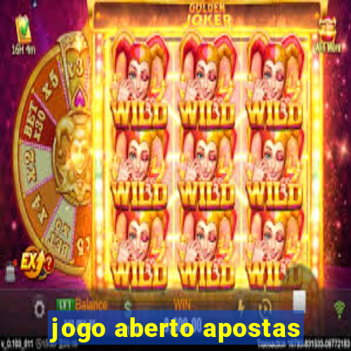 jogo aberto apostas