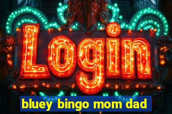 bluey bingo mom dad