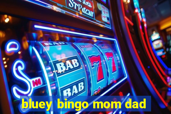 bluey bingo mom dad