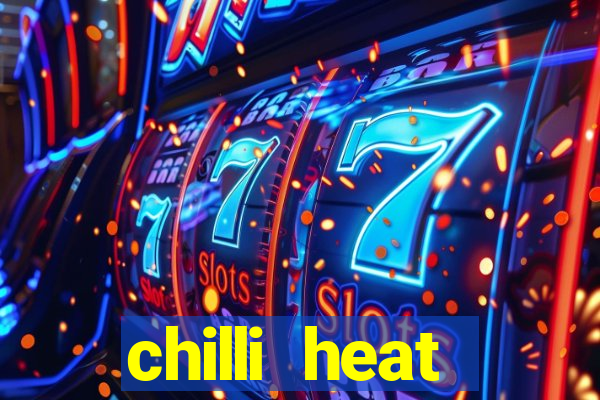 chilli heat megaways online slot