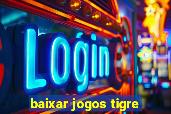 baixar jogos tigre