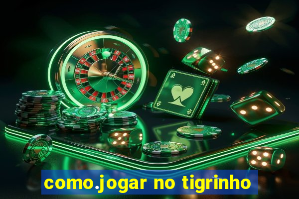 como.jogar no tigrinho