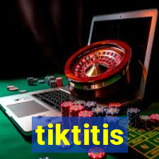 tiktitis