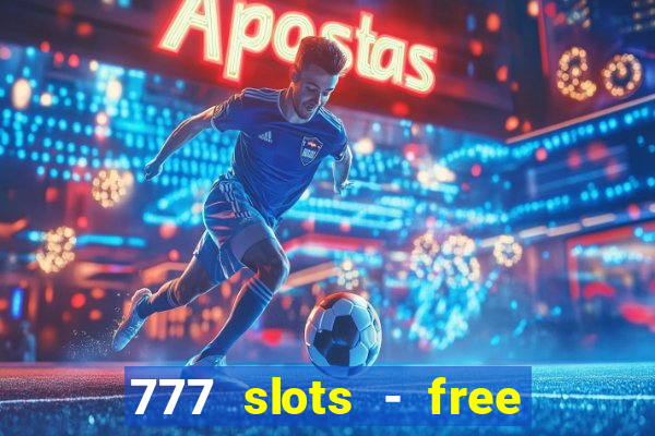 777 slots - free vegas slots