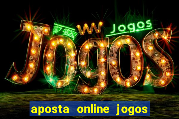 aposta online jogos de futebol