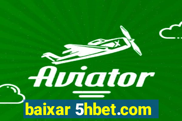 baixar 5hbet.com