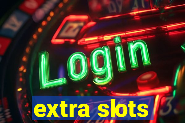 extra slots