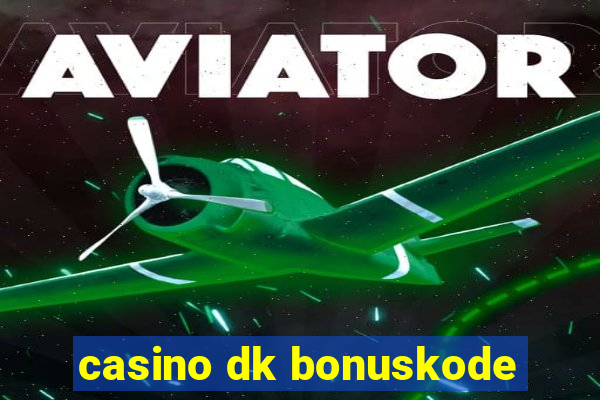 casino dk bonuskode