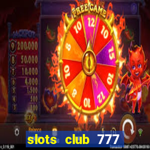 slots club 777 paga mesmo