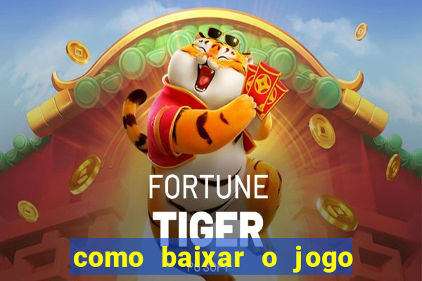 como baixar o jogo do tig