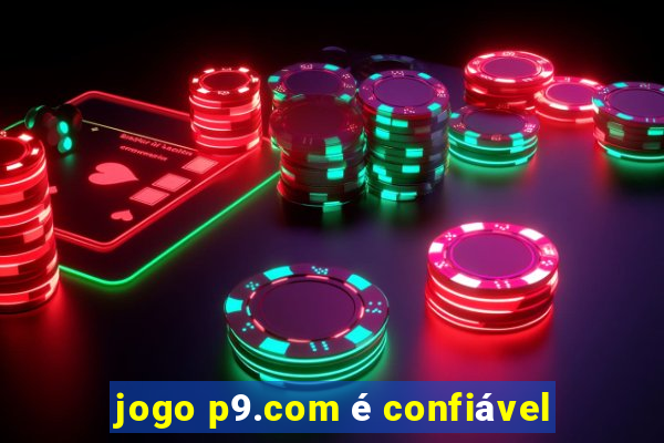 jogo p9.com é confiável