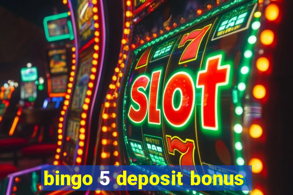 bingo 5 deposit bonus