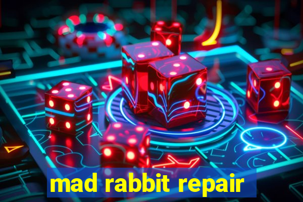 mad rabbit repair