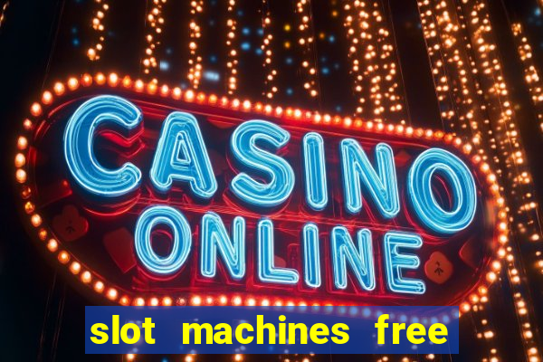 slot machines free games casino