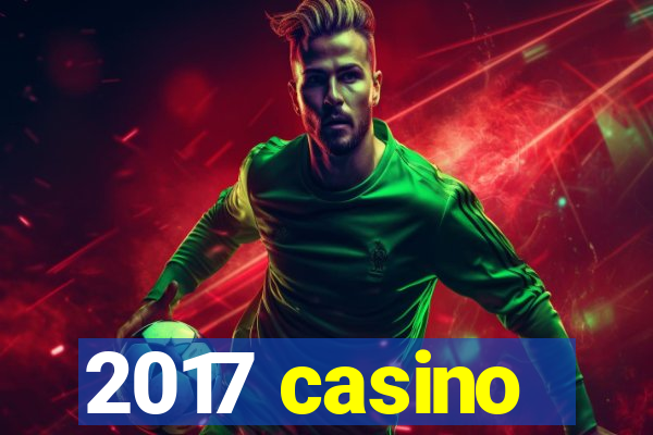 2017 casino