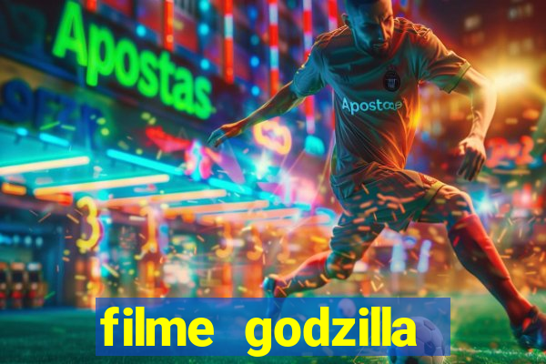 filme godzilla completo dublado