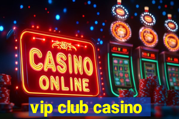 vip club casino