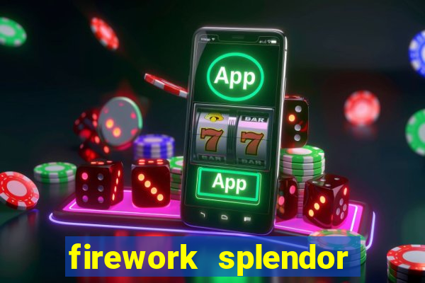 firework splendor new slot