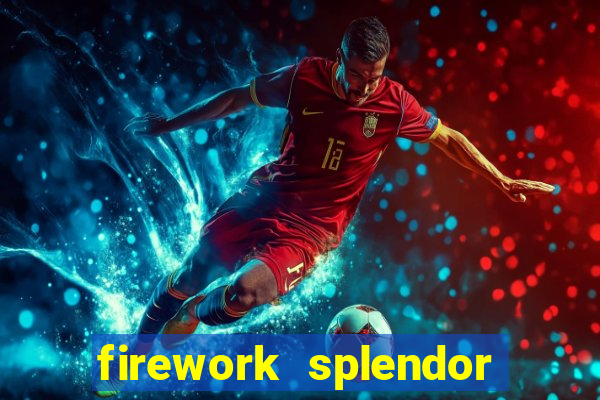 firework splendor new slot