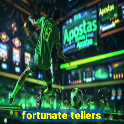 fortunate tellers