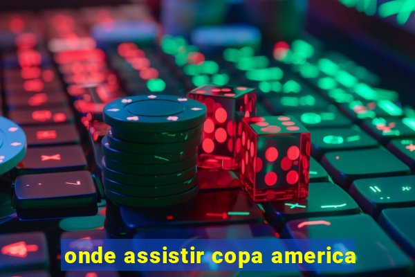 onde assistir copa america