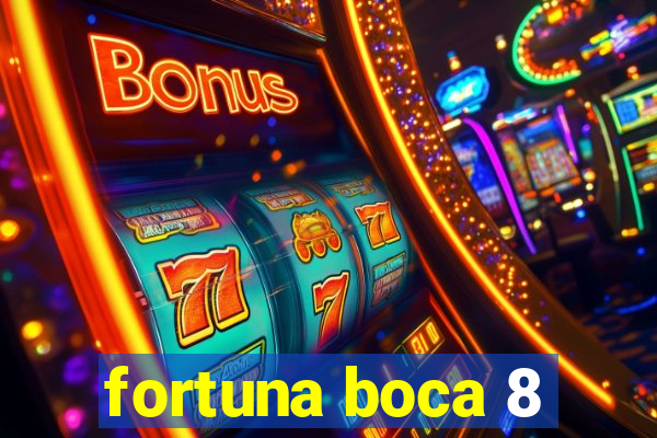 fortuna boca 8