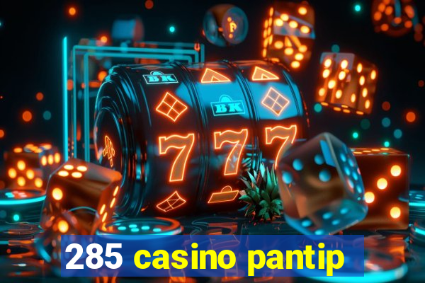 285 casino pantip