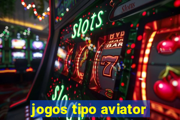 jogos tipo aviator