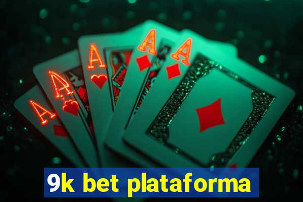 9k bet plataforma