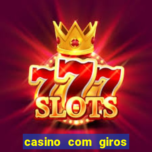 casino com giros gratis sem deposito