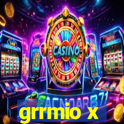 grrmio x