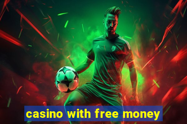 casino with free money