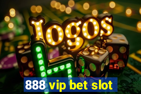 888 vip bet slot