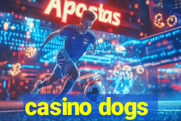 casino dogs