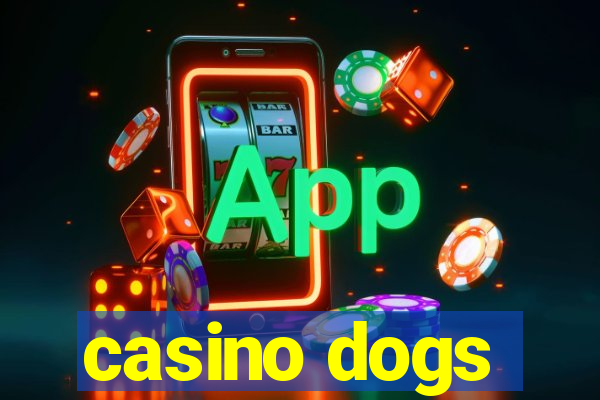 casino dogs