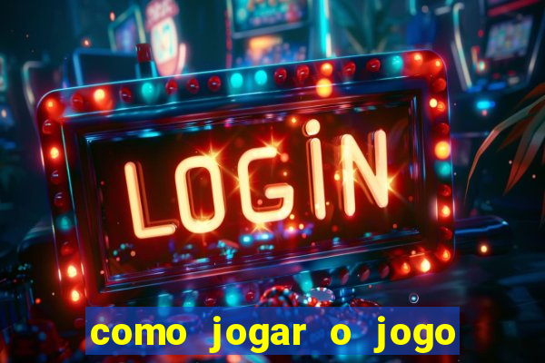 como jogar o jogo do tigrinho para ganhar dinheiro