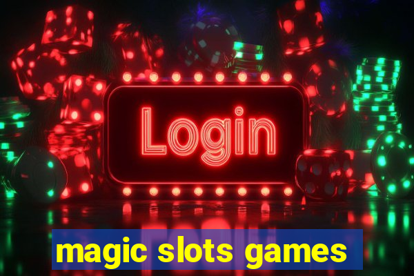 magic slots games