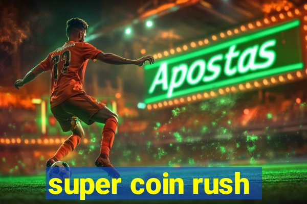 super coin rush