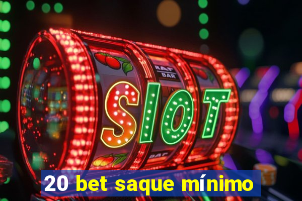 20 bet saque mínimo