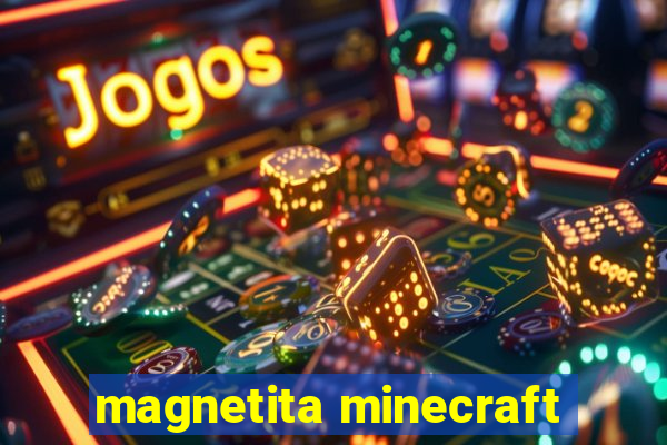 magnetita minecraft