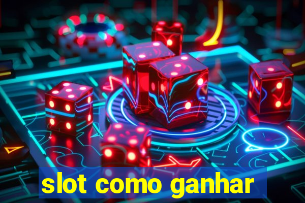 slot como ganhar