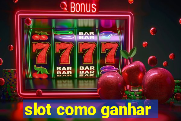 slot como ganhar