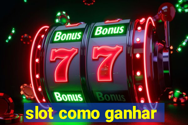 slot como ganhar