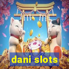 dani slots