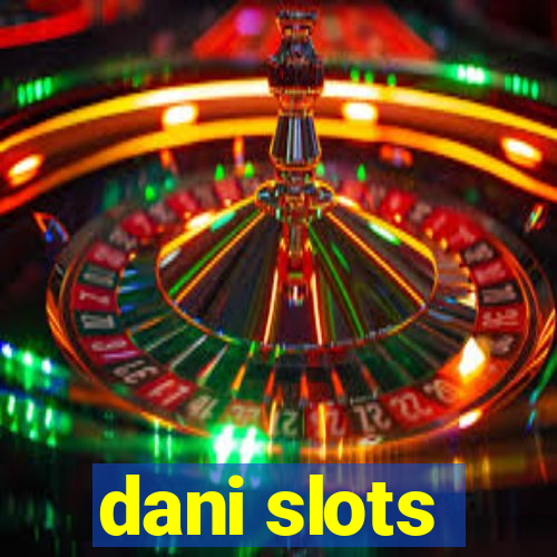 dani slots