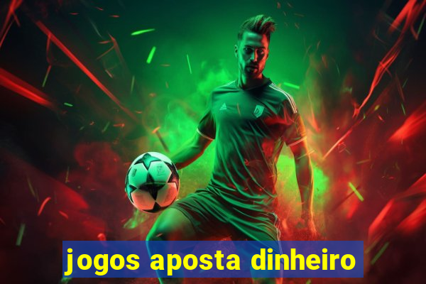 jogos aposta dinheiro