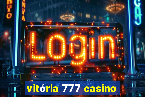 vitória 777 casino