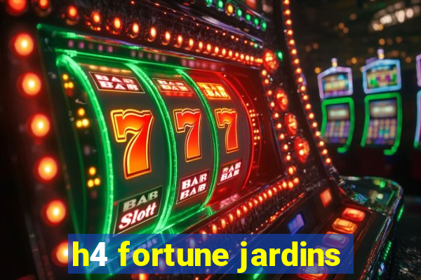 h4 fortune jardins