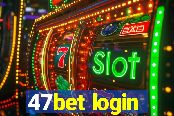 47bet login