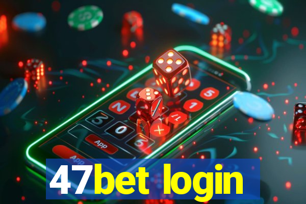 47bet login